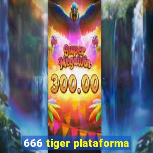 666 tiger plataforma